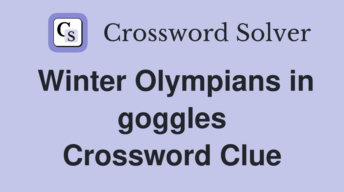 Winter Olympians in goggles Crossword Clue