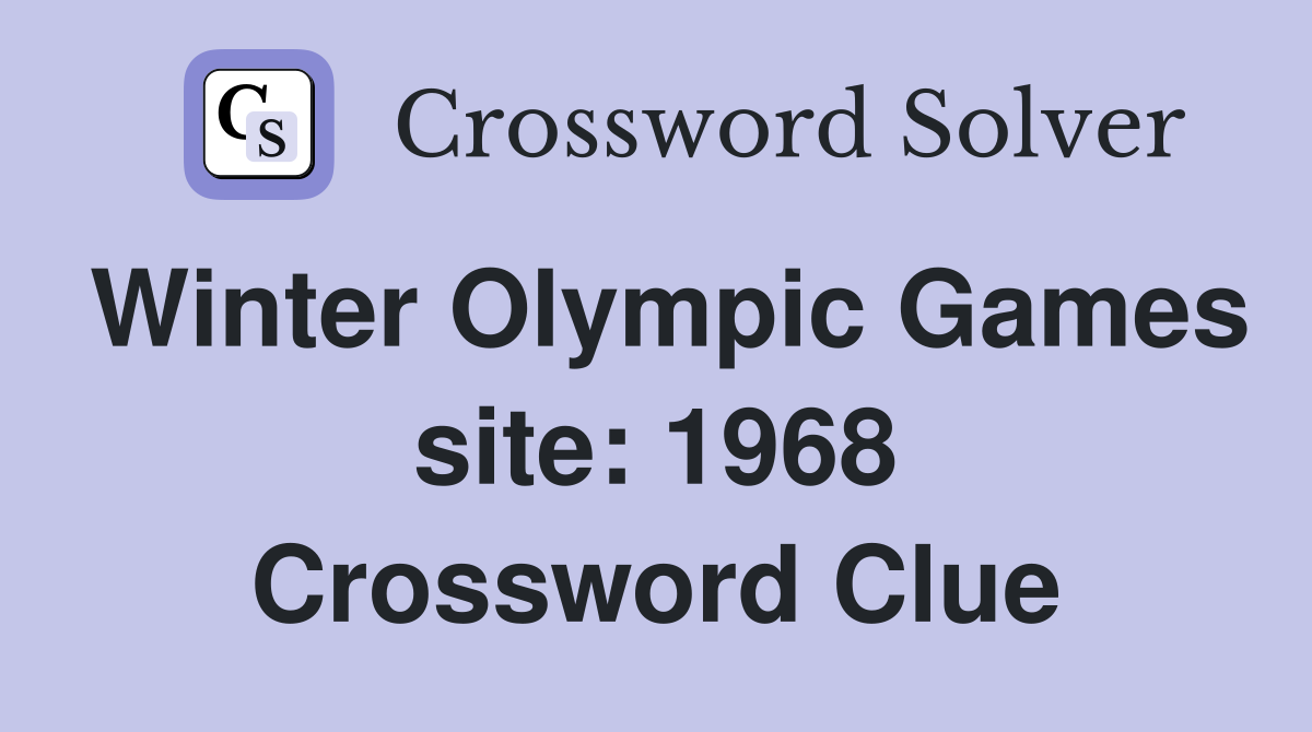 Winter Olympic Games site: 1968 Crossword Clue