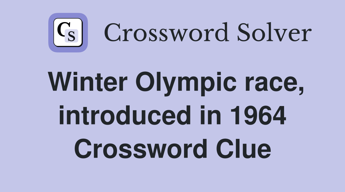Winter Olympic race, introduced in 1964 Crossword Clue