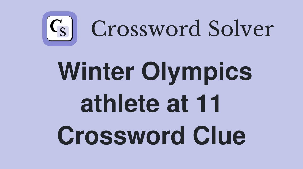 Winter Olympics athlete at 11 Crossword Clue