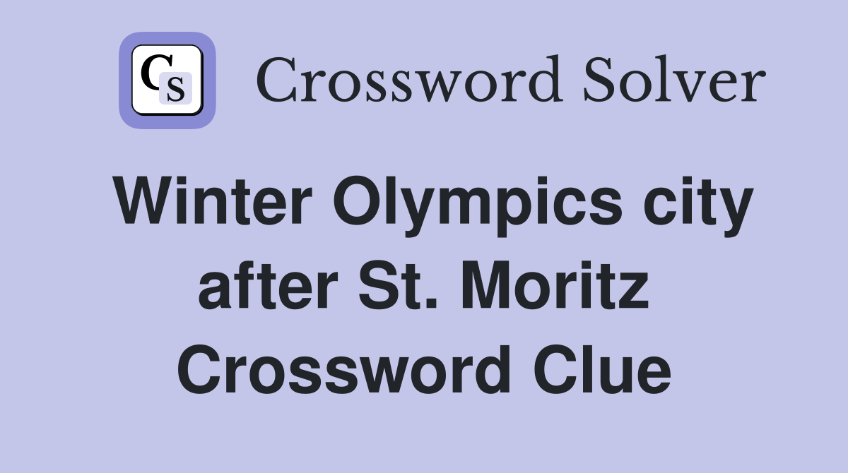 Winter Olympics city after St. Moritz Crossword Clue