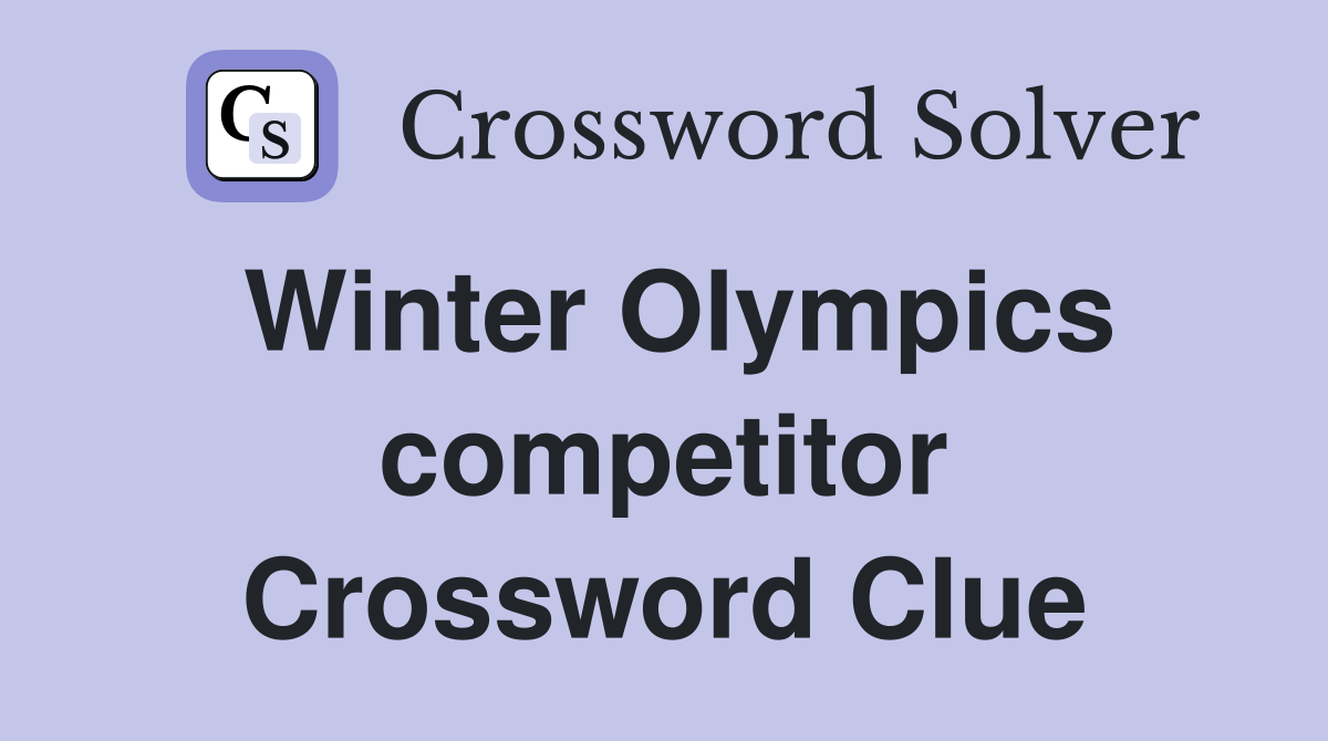 Winter Olympics competitor Crossword Clue