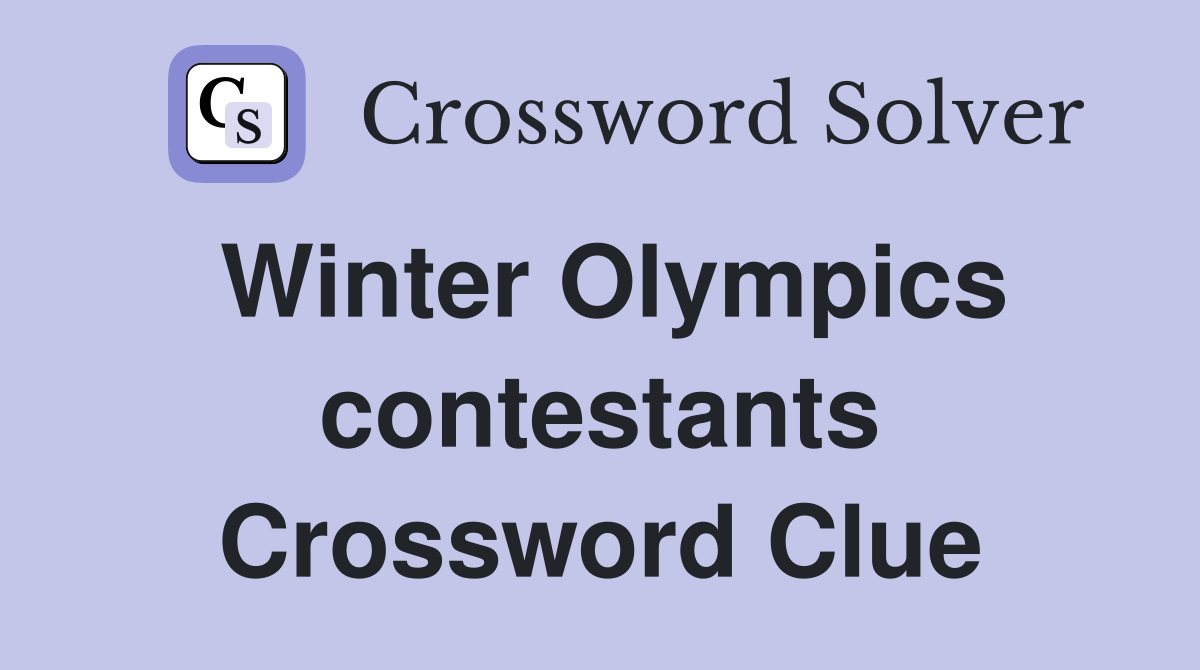 Winter Olympics contestants Crossword Clue