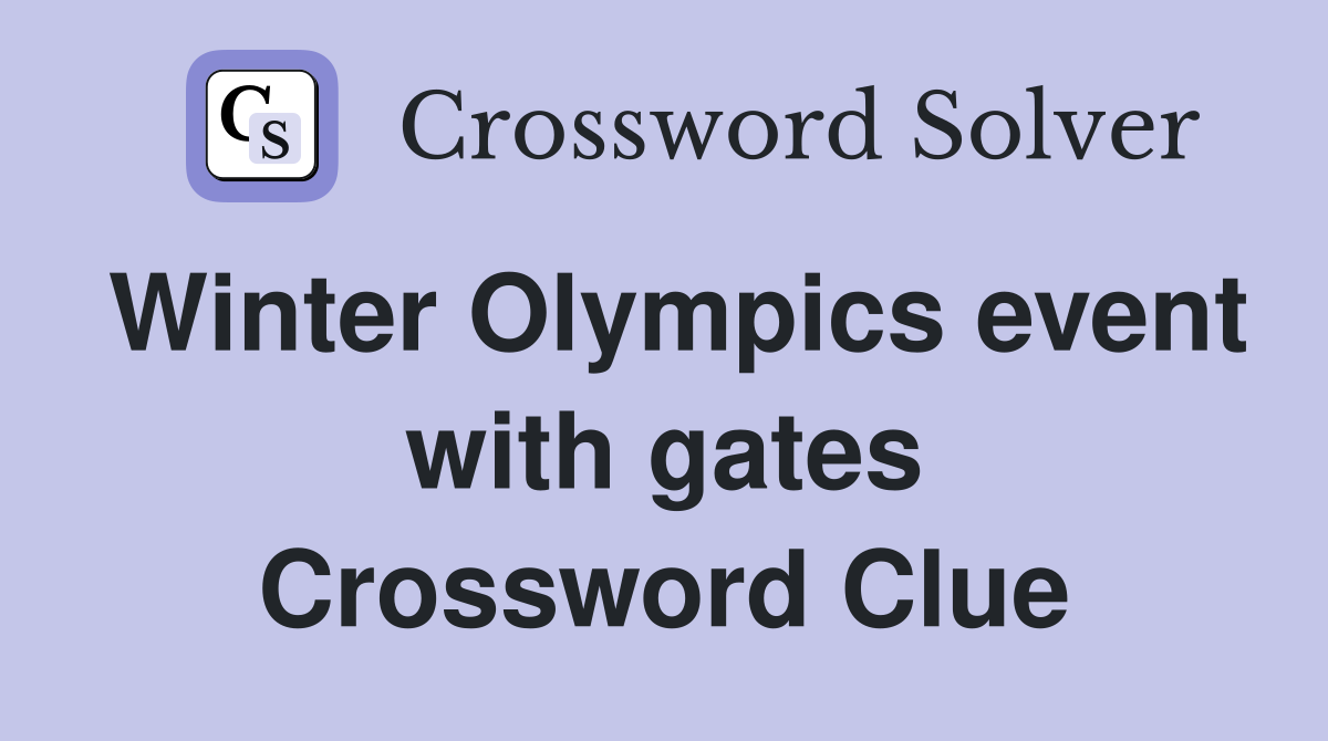 Winter Olympics event with gates Crossword Clue