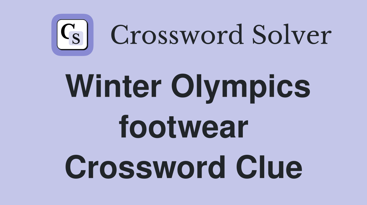 Winter Olympics footwear Crossword Clue