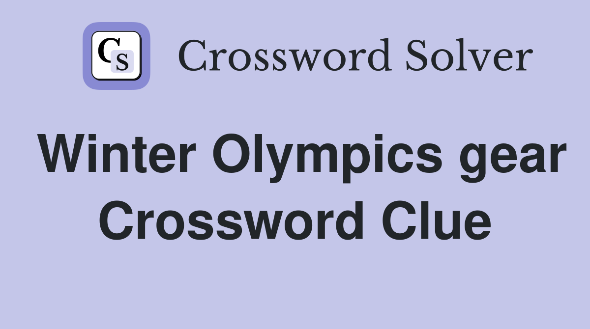 Winter Olympics gear Crossword Clue