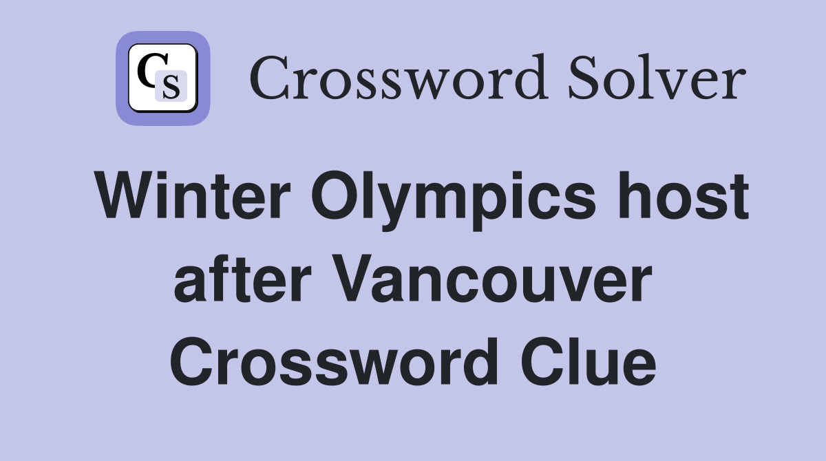 Winter Olympics host after Vancouver Crossword Clue