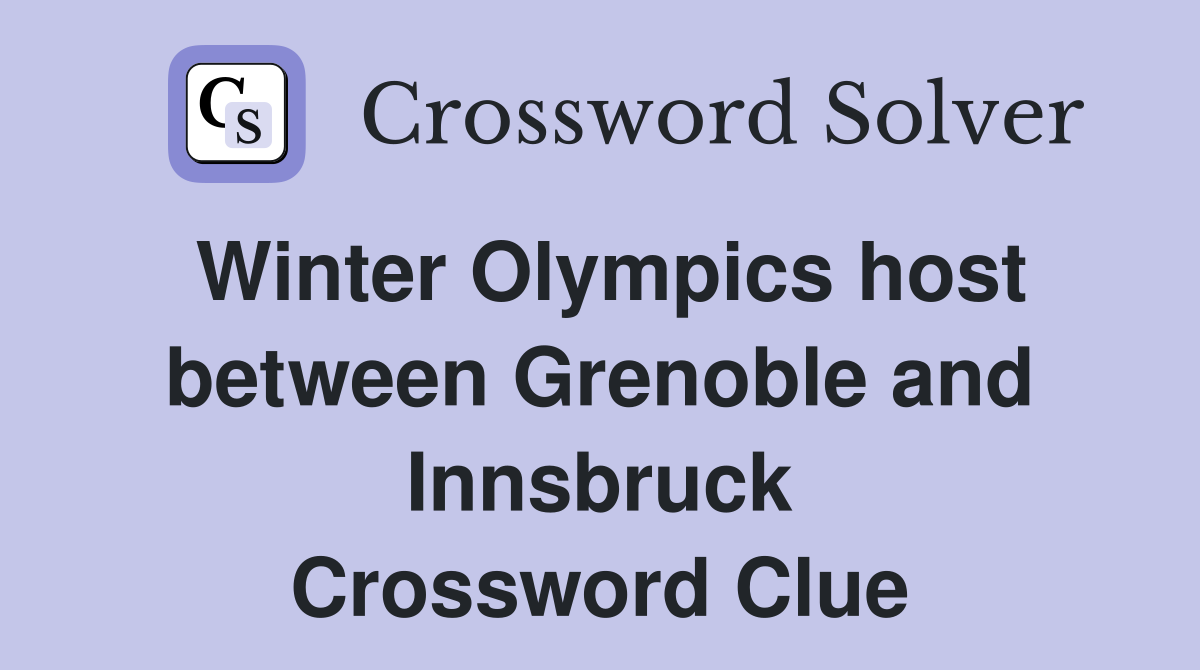 Winter Olympics host between Grenoble and Innsbruck Crossword Clue