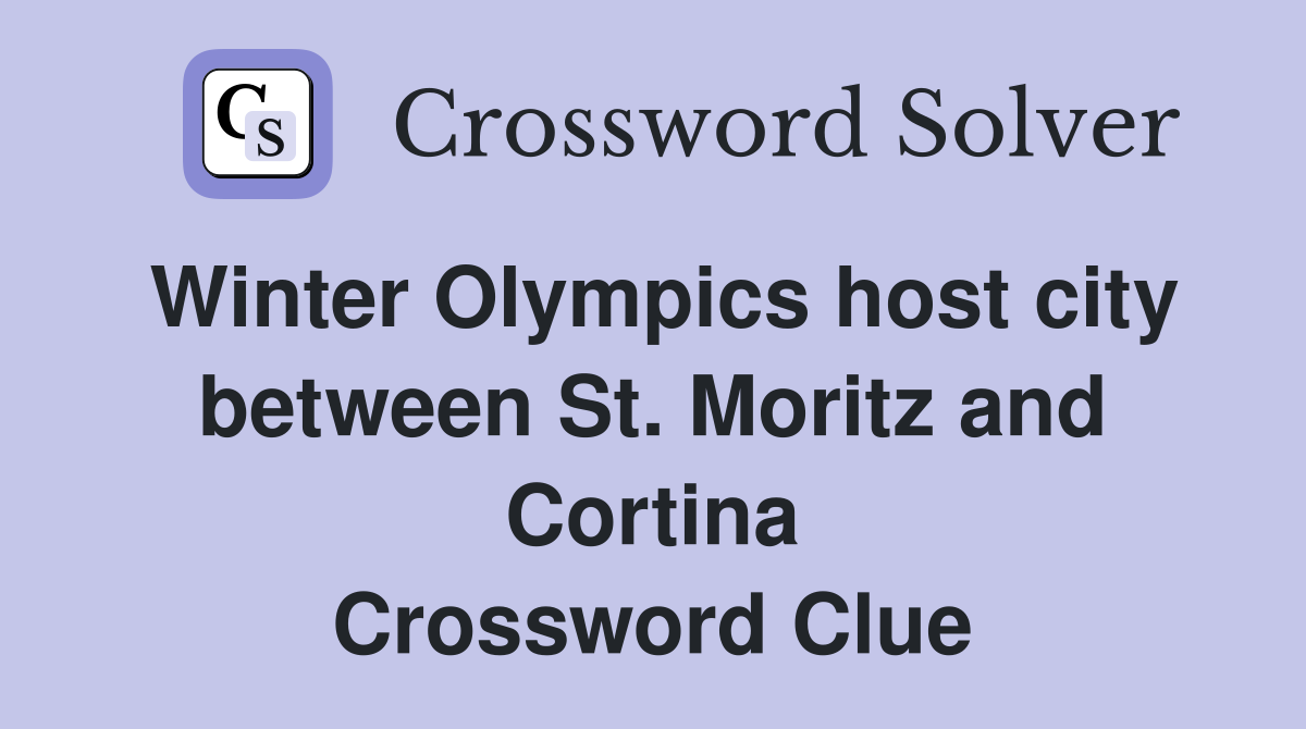 Winter Olympics host city between St. Moritz and Cortina Crossword Clue