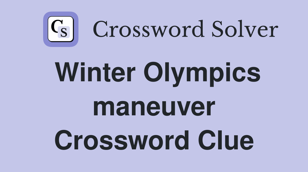 Winter Olympics maneuver Crossword Clue