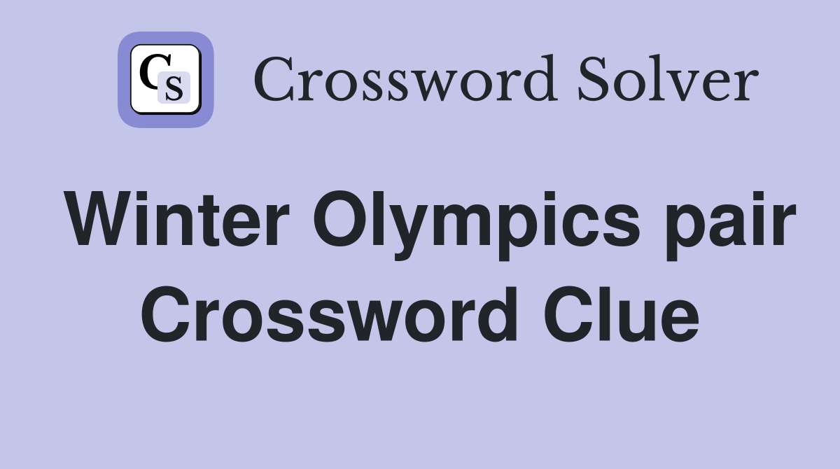 Winter Olympics pair Crossword Clue