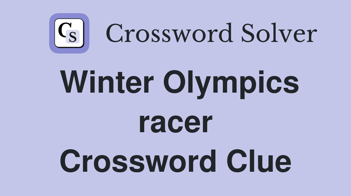Winter Olympics racer Crossword Clue
