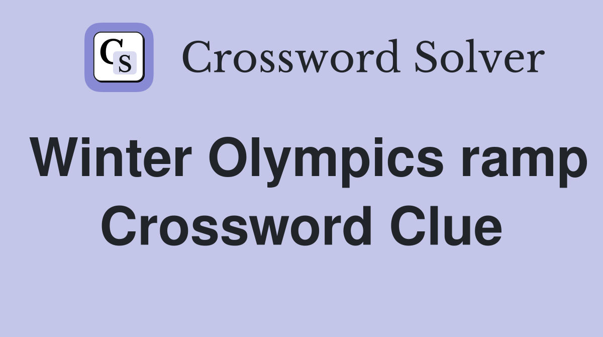 Winter Olympics ramp Crossword Clue