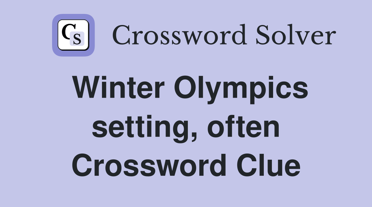 Winter Olympics setting, often Crossword Clue