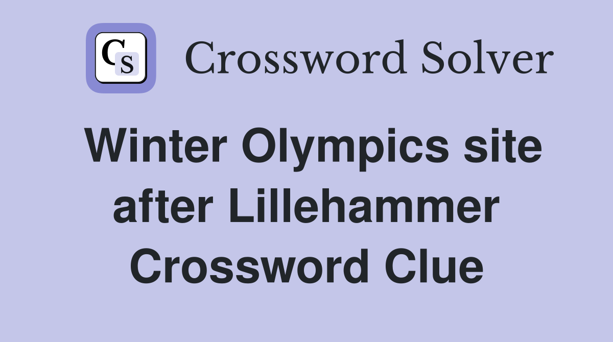 Winter Olympics site after Lillehammer Crossword Clue