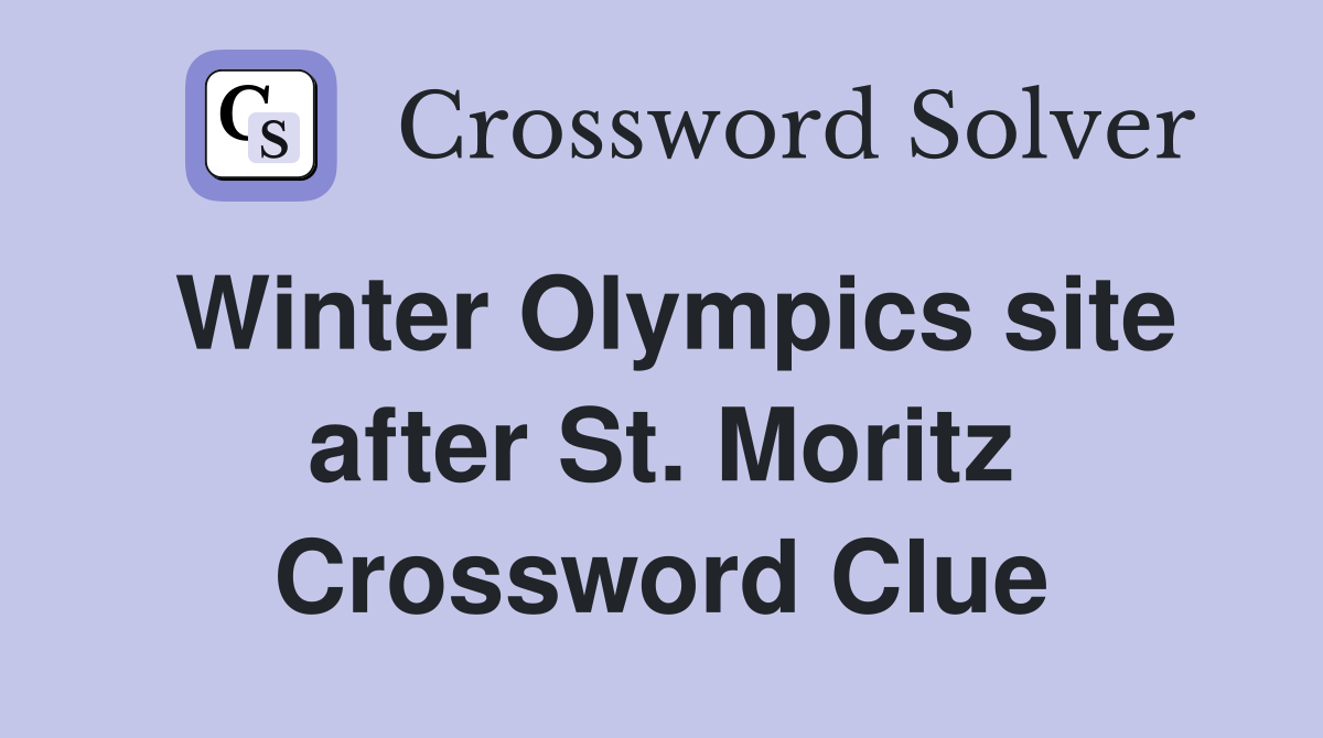 Winter Olympics site after St. Moritz Crossword Clue