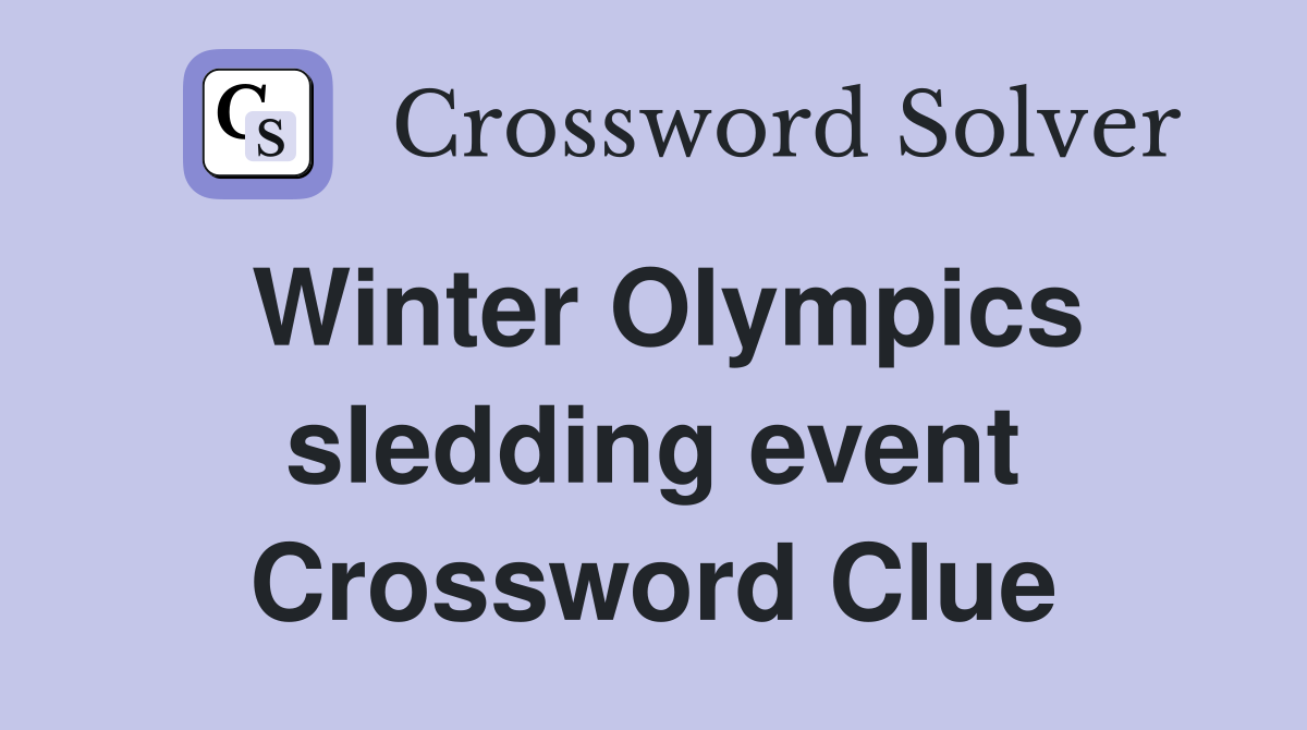 Winter Olympics sledding event Crossword Clue
