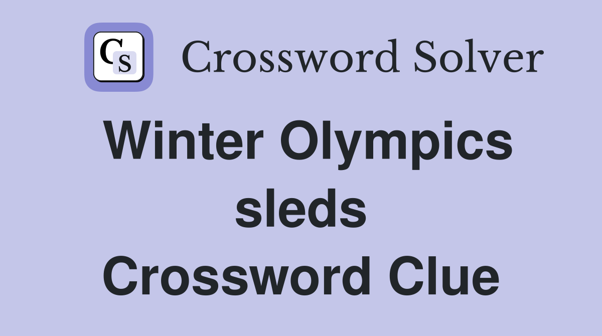 Winter Olympics sleds Crossword Clue