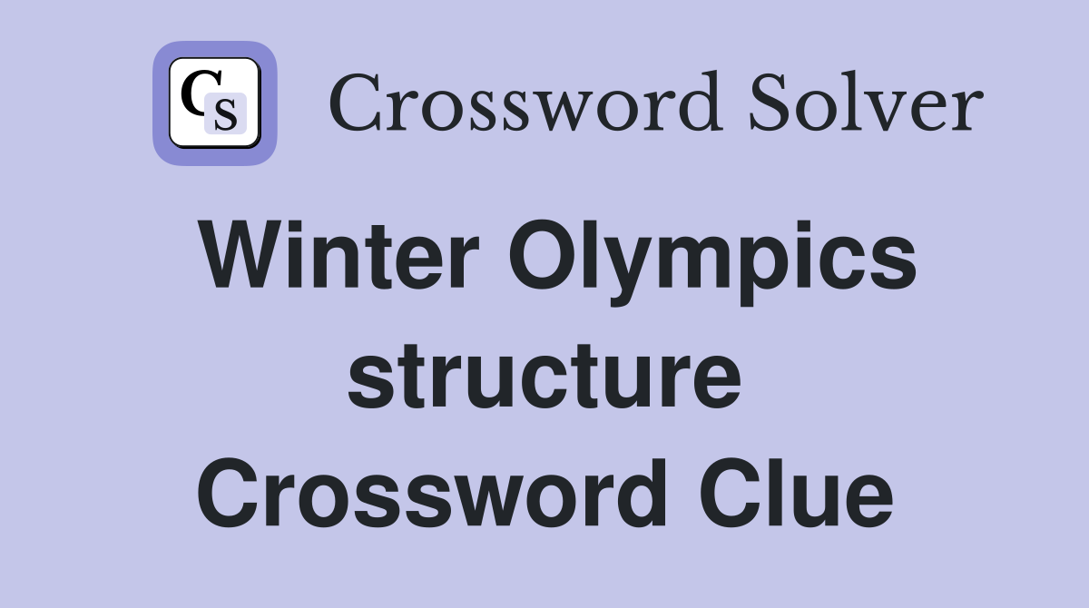 Winter Olympics structure Crossword Clue