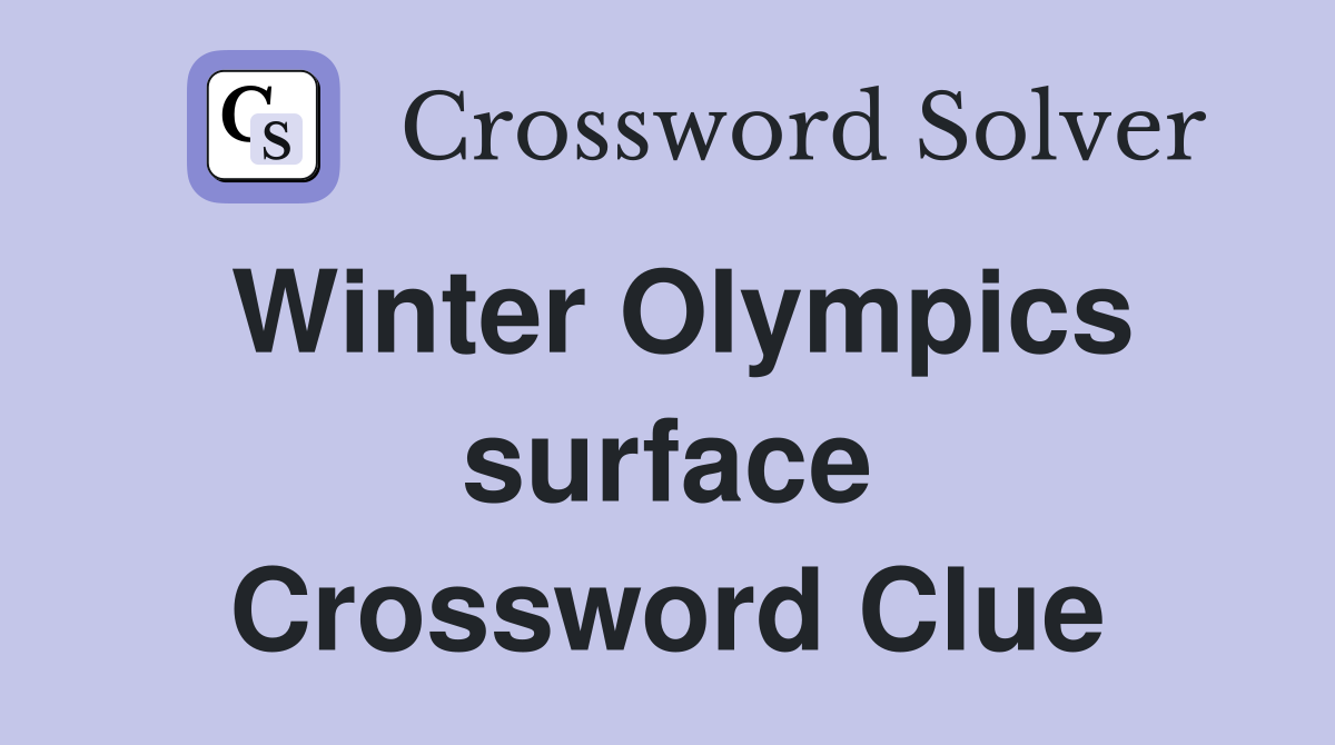 Winter Olympics surface Crossword Clue