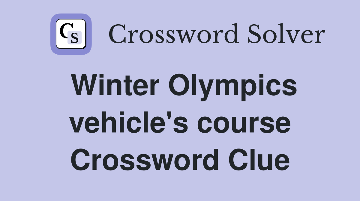 Winter Olympics vehicle's course Crossword Clue
