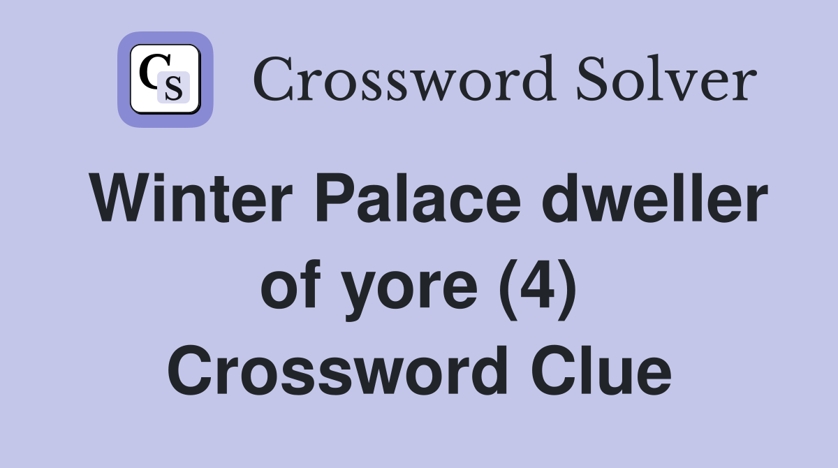 Winter Palace dweller of yore (4) Crossword Clue
