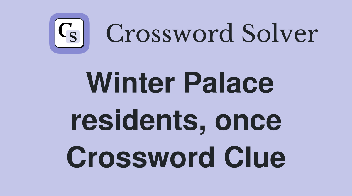 Winter Palace residents, once Crossword Clue