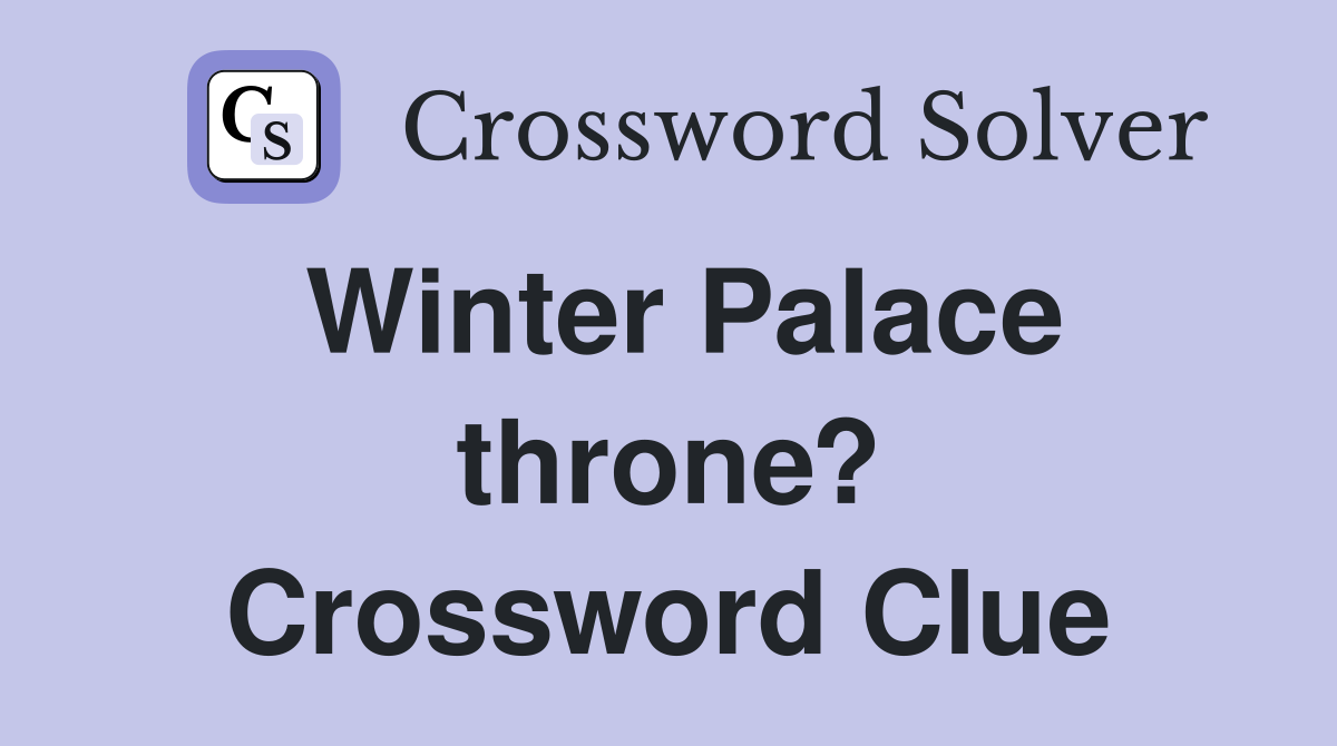 Winter Palace throne? Crossword Clue