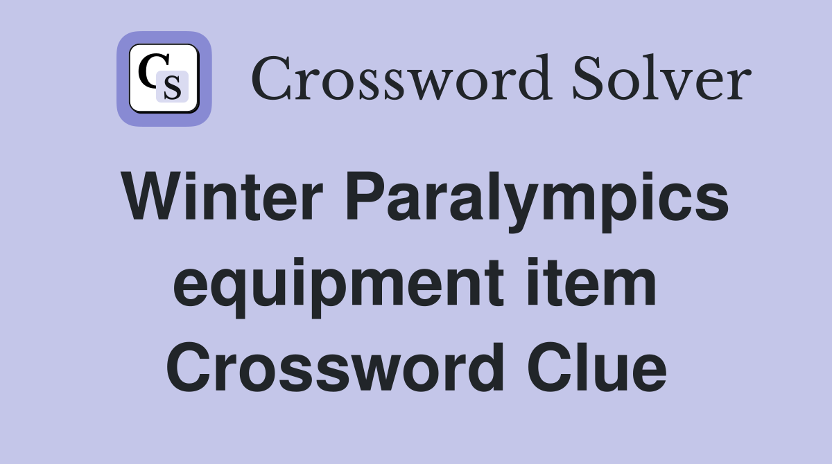 Winter Paralympics equipment item Crossword Clue