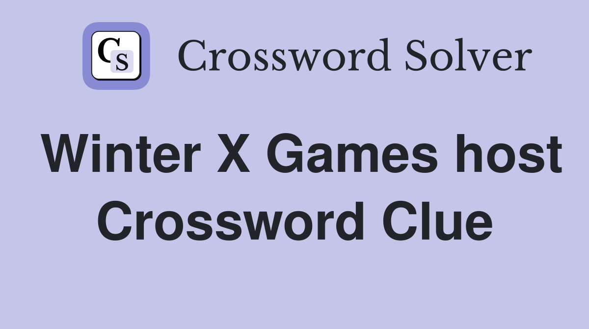 Winter X Games host Crossword Clue