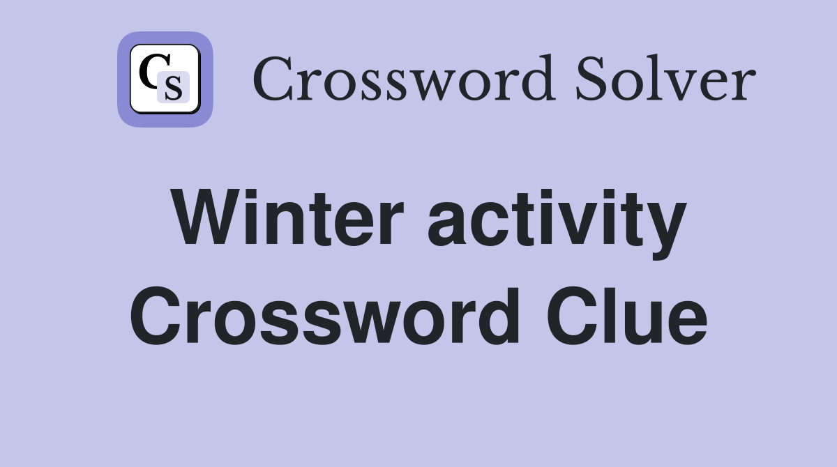 Winter activity Crossword Clue
