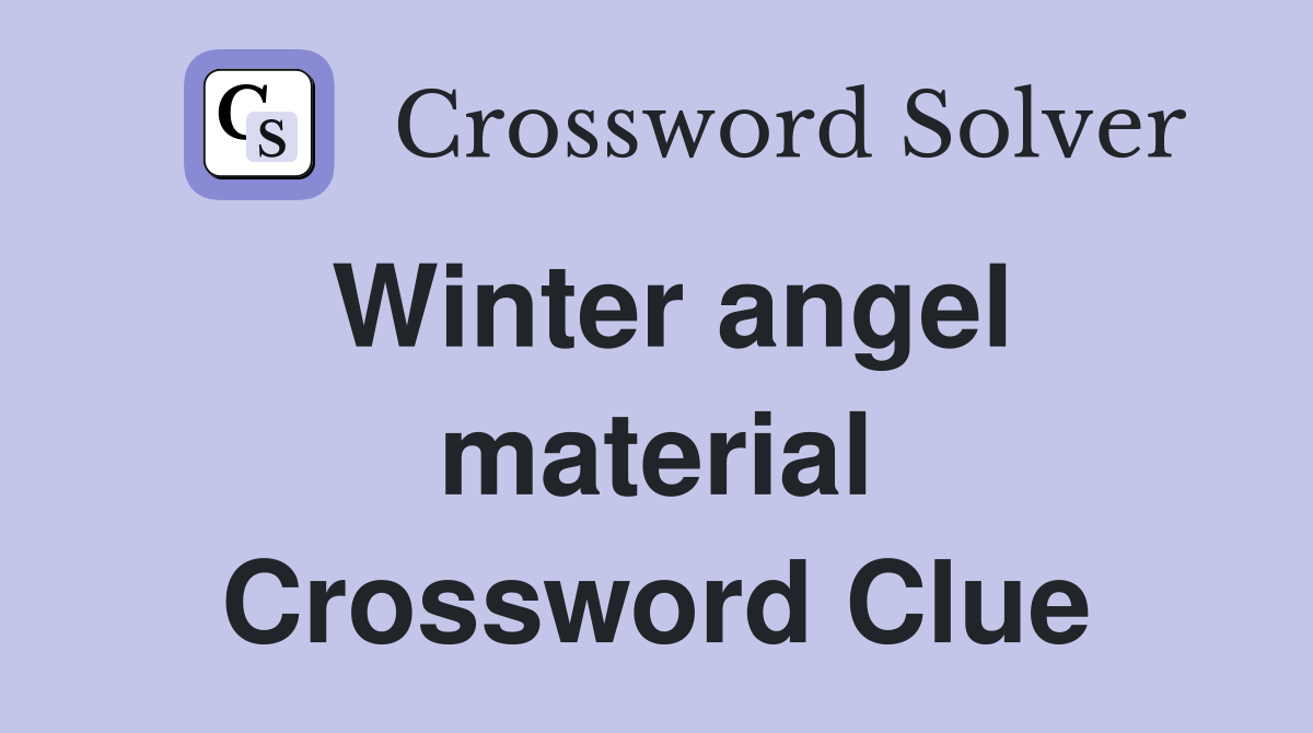 Winter angel material Crossword Clue