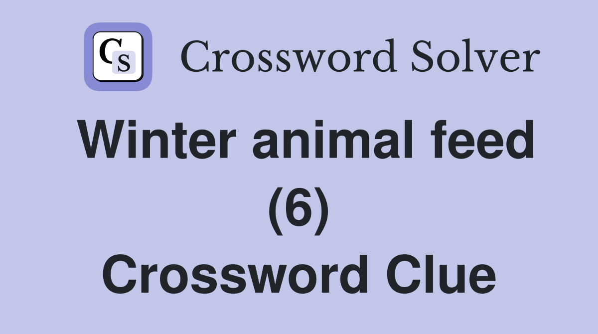 Winter animal feed (6) Crossword Clue