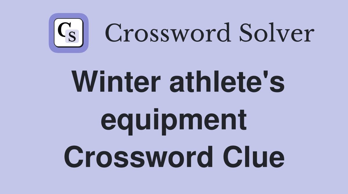 Winter athlete's equipment Crossword Clue