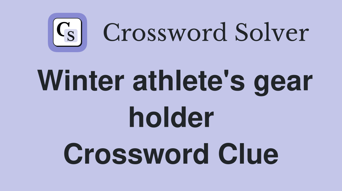 Winter athlete's gear holder Crossword Clue