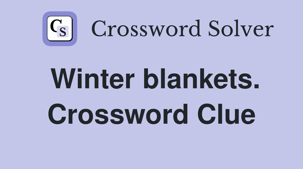 Winter blankets. Crossword Clue