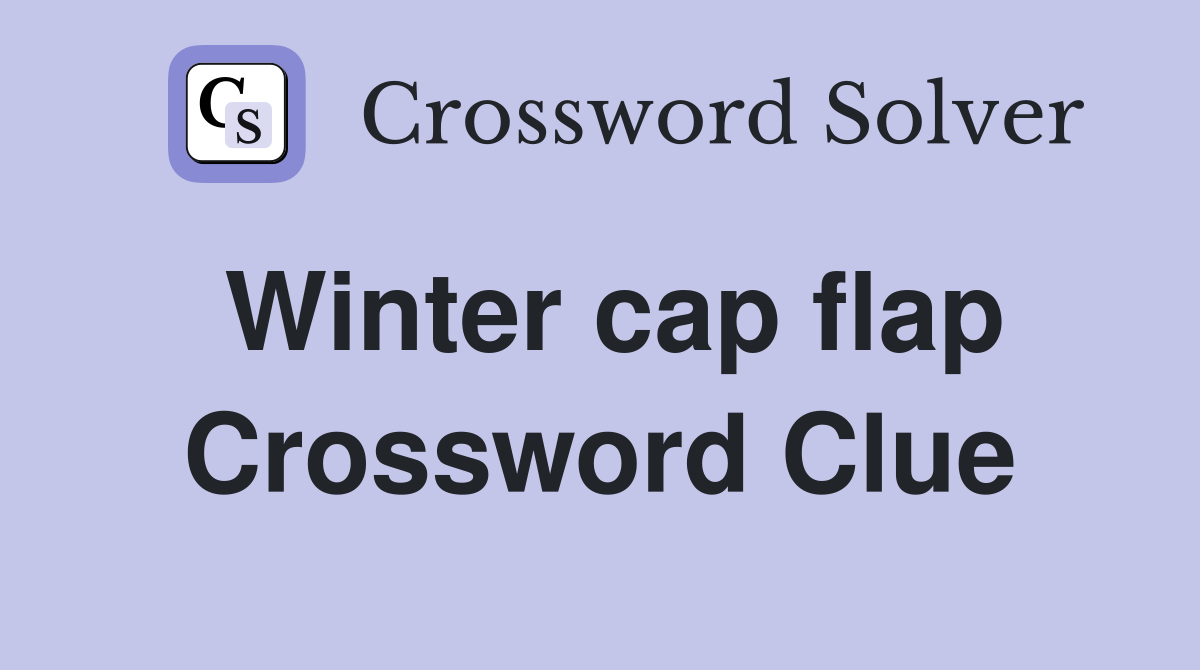 Winter cap flap Crossword Clue