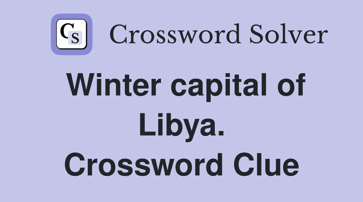 Winter capital of Libya. Crossword Clue