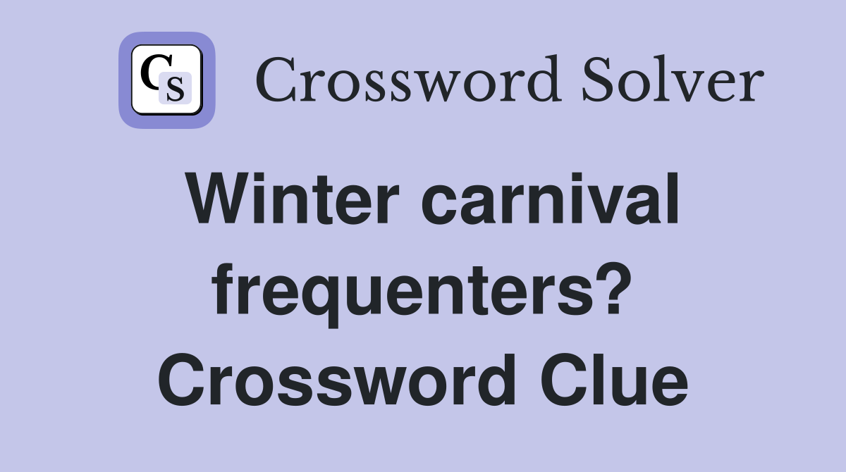 Winter carnival frequenters? Crossword Clue