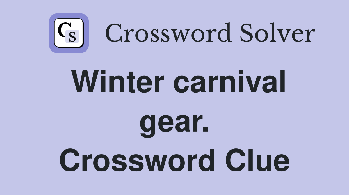 Winter carnival gear. Crossword Clue