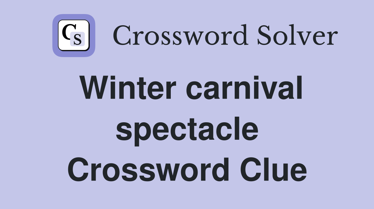 Winter carnival spectacle Crossword Clue