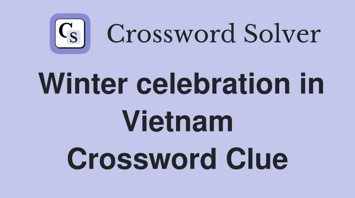 Winter celebration in Vietnam Crossword Clue