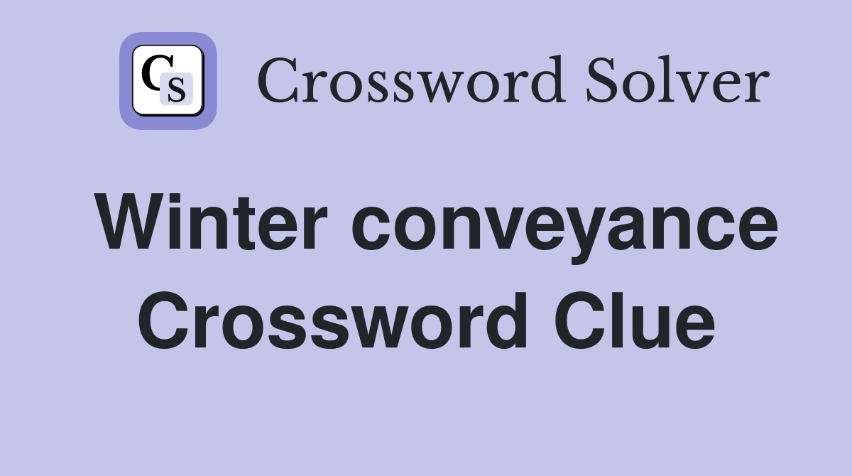 Winter conveyance Crossword Clue