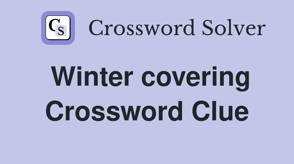 Winter covering Crossword Clue