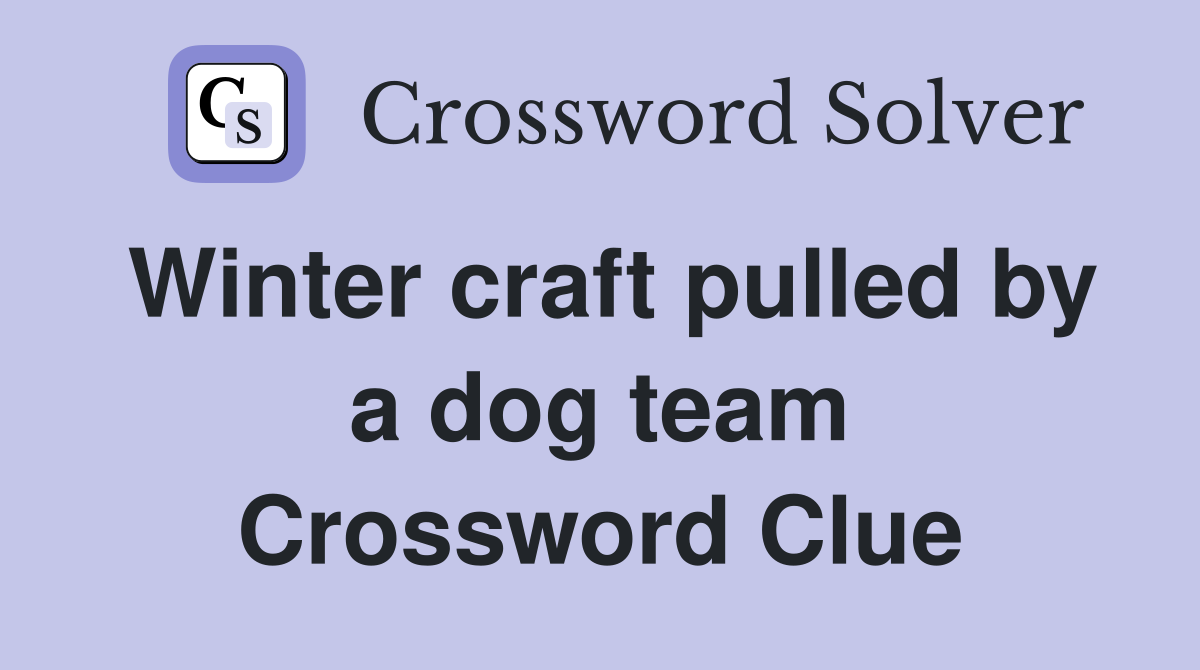 Winter craft pulled by a dog team Crossword Clue