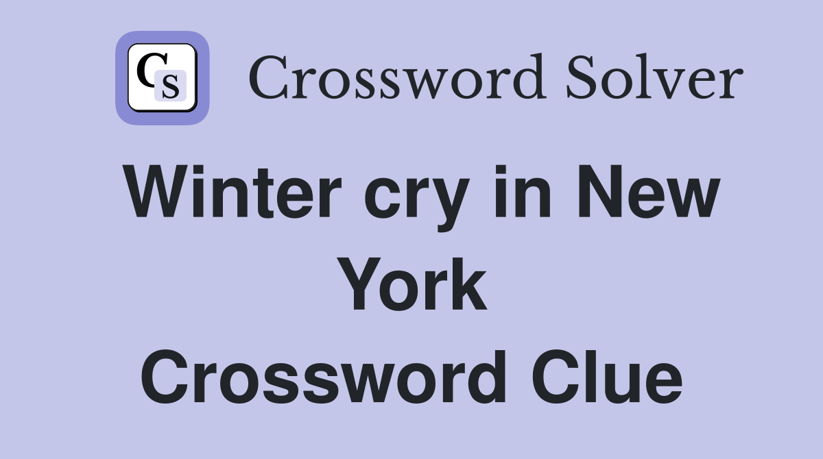 Winter cry in New York Crossword Clue
