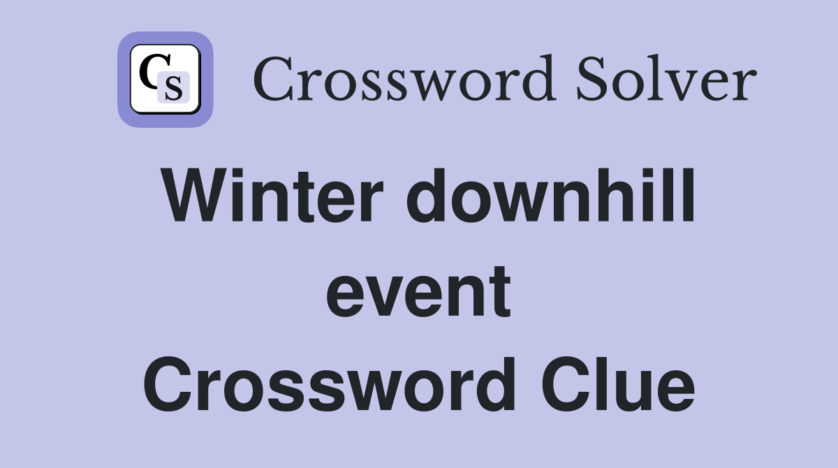 Winter downhill event Crossword Clue