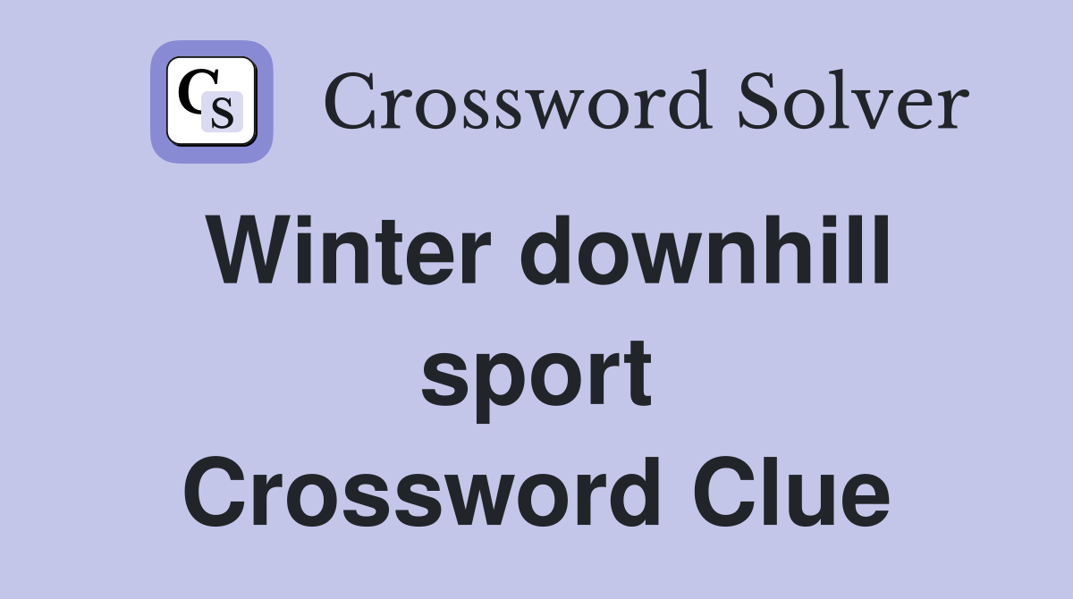 Winter downhill sport Crossword Clue