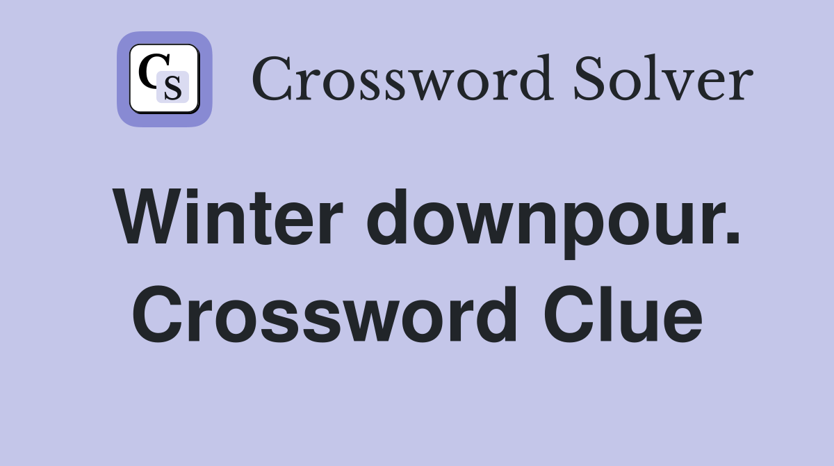 Winter downpour. Crossword Clue