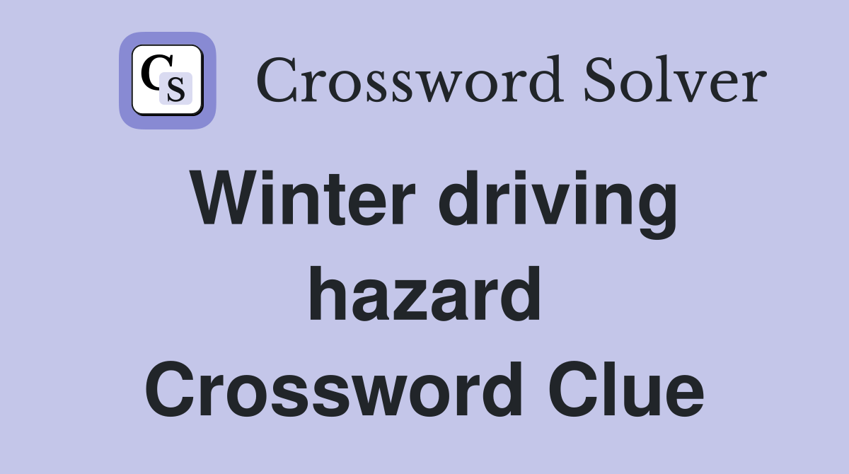 Winter driving hazard Crossword Clue
